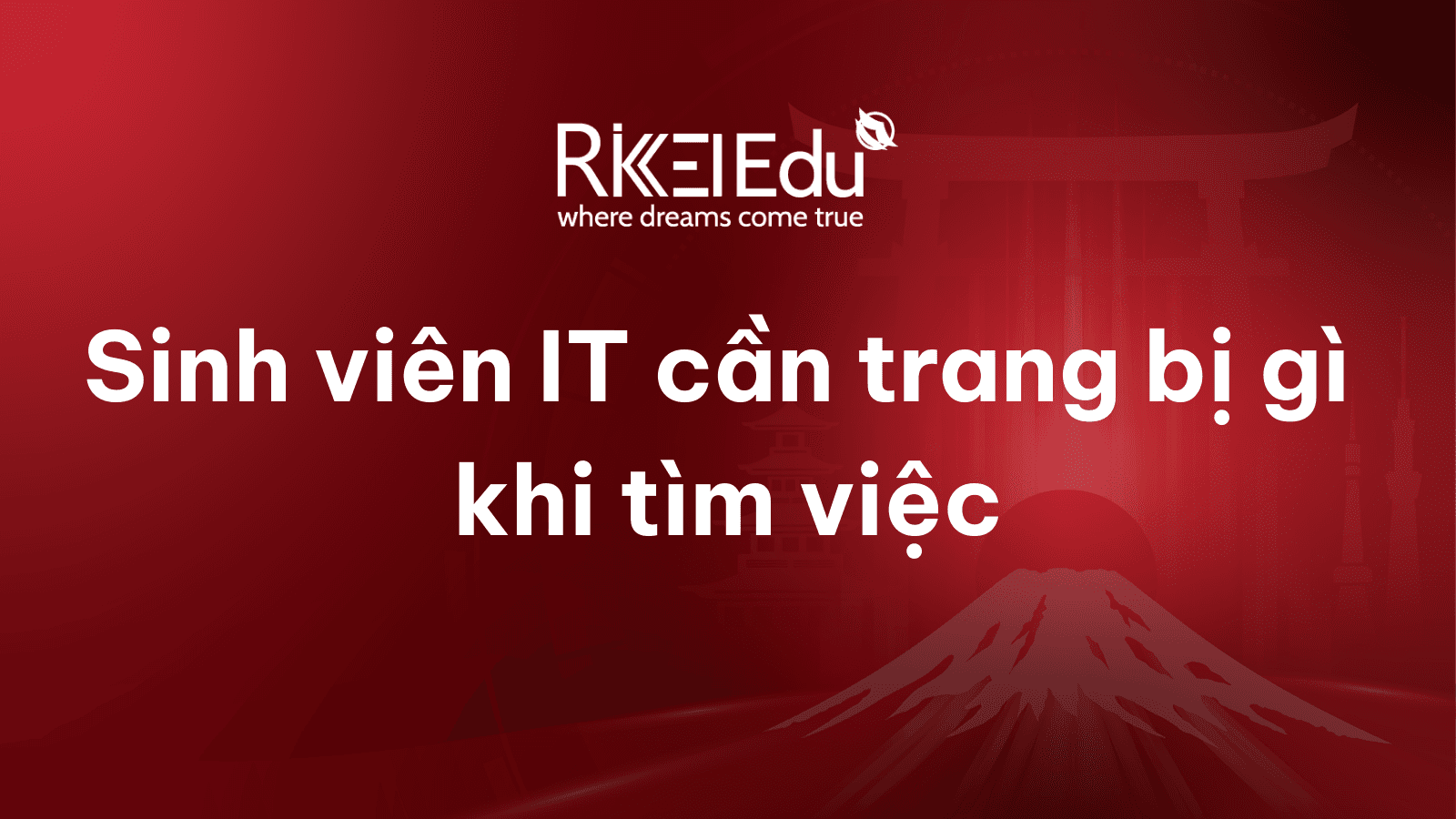 Sinh viên IT cần trang bị gì khi tìm việc